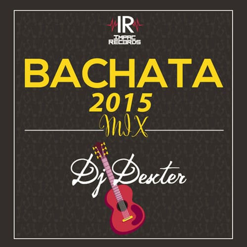 Bachata-Mix-2015-DJ-Dexter-Impac-Records