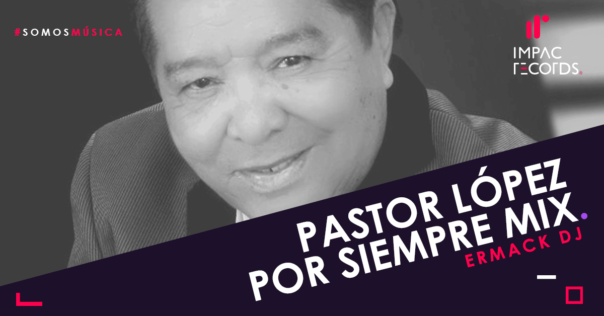 Pastor Lopez Por Siempre Mix Ermack DJ I.R.