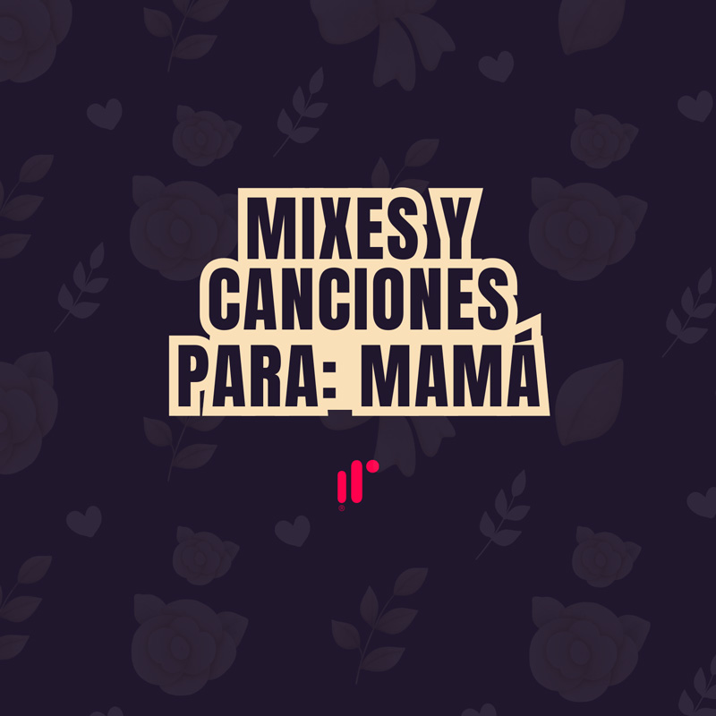 Mixes y Canciones para Mamá