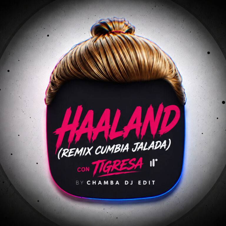 Haaland (Remix Cumbia Jalada) con Tigresa by Chamba DJ Edit